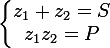 \large \left\lbrace\begin{matrix} z_{1}+z_{2} =S\\ z_{1}z_{2} = P \end{matrix}\right.